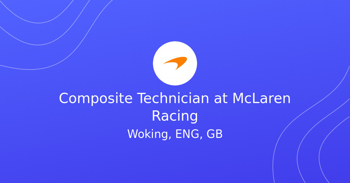 Composite Technician vacancy at McLaren Racing Fluid Jobs